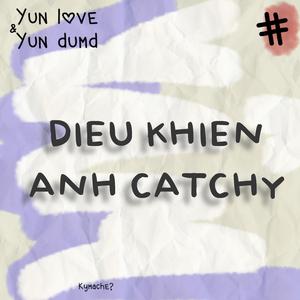 ĐIỀU KHIẾN ANH CATCHY