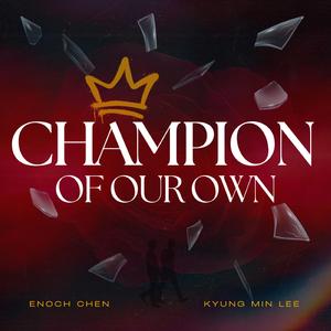 Champion Of Our Own (feat. Kyung Min Lee)