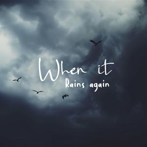 When it Rains Again