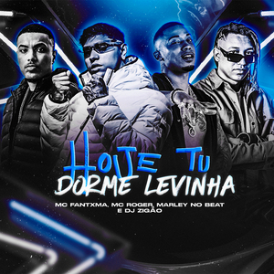 Hoje Tu Dorme Levinha