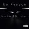 King SWyFT - No Reason (feat. Alcott)