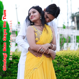 Gindagi Ban Gaye Ho Tum
