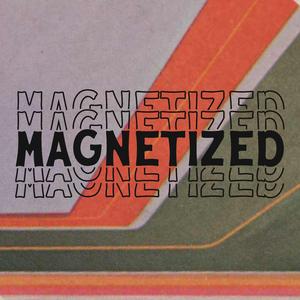 Magnetized