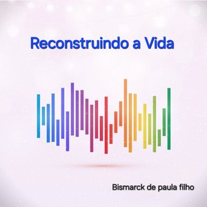 Reconstruindo à Vida