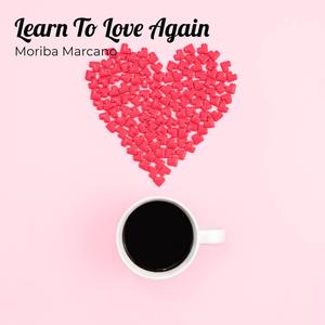 Learn To Love Again