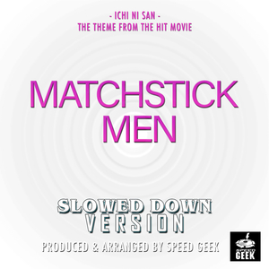 Ichi Ni San (From ''Matchstick Men'') (Slowed Down)