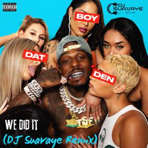 We Did It (feat. Sauce Walka) (DJ Suavaye Remix)