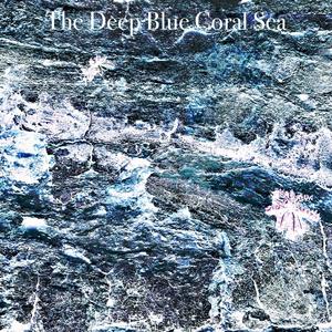 The Deep Blue Coral Sea