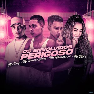 Os Envolvidos Perigoso (feat. Mc Frog & Mc Mika)