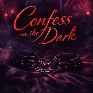 Confess In The Dark