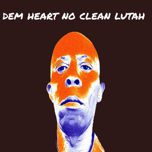 Dem Heart No Clean
