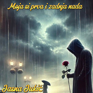 Moja si prva i zadnja nada