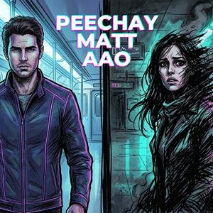 Peechay Matt Aao