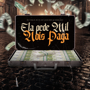 Ela Pede Mil Nois Paga