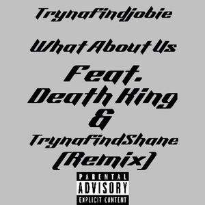 What About Us (feat. TrynafindShane & Galaxy King) (Remix)