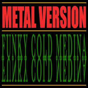 Funky Cold Medina (Metal Version)