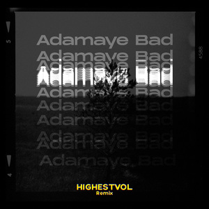 Adamaye Bad (HIGHESTVOL Remix)
