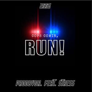 Cops Comin, RUN! (feat. Stress)