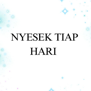 Nyesek Tiap Hari