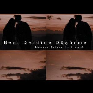 Beni Derdine Düşürme (feat. İrem c.)