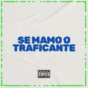 SE MAMO O TRAFICANTE