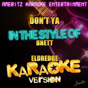 Don't Ya (In the Style of Brett Eldredge) [Karaoke Version]
