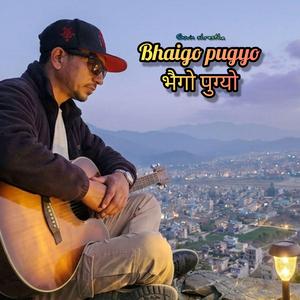 bhaigo pugyo