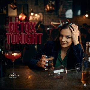 Detox tonight