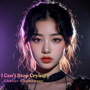 I Can’t Stop Crying