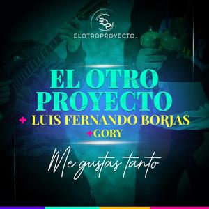 Me Gustas Tanto (feat. Luis Fernando Borjas & Gory)