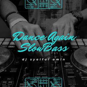 DANCE AGAIN SLOWBASS
