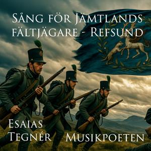 Sång för Jämtlands fältjägare - Refsund (Text: Esaias Tegnér)