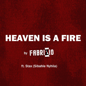 Heaven Is a Fire (feat. Stax Sibahle Nyhila)