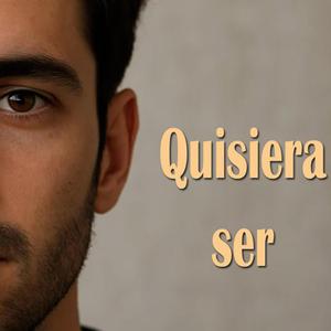 Quisiera ser