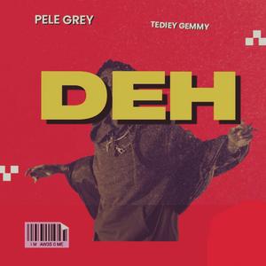 Deh (feat. Pelle Grey)
