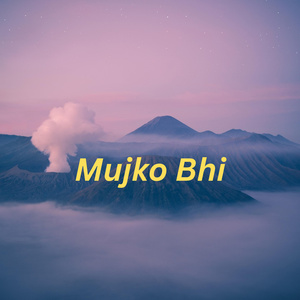 Mujko Bhi