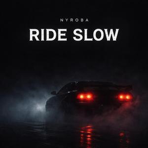 Ride Slow.