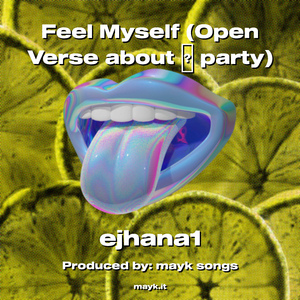 Feel Myself (Open Verse about party)