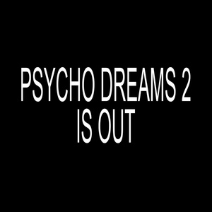 Psycho Dreams (Sped Up)