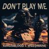 KingsBlood - Don't Play Me