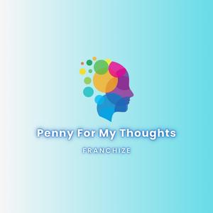 Penny For My Thoughts
