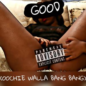 Good (Oochie Walla Bang Bang)