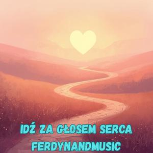 IDŹ ZA GŁOSEM SERCA