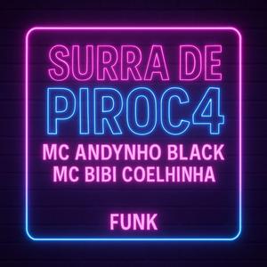 SURRA DE PIROC4 (feat. MC ANDYNHO BLACK & MC BIBI COELINHA)