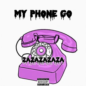 My Phone Go (Zazazazaza)