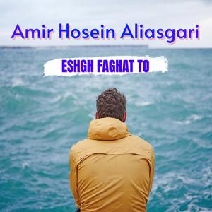 Eshgh Faghat To