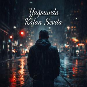 Yağmurda Kalan Sevda
