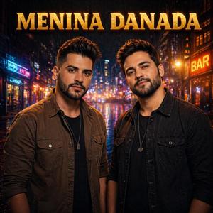 Menina Danada - Sertsnejo Universitário (HIT 2026)