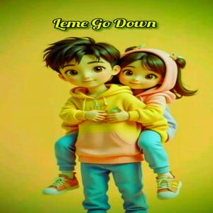 Leme Go Down (feat. Meedy chain)