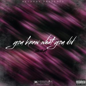 you knew what you did